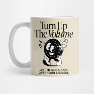 Turn up the volume let the music take over your sadness Mug